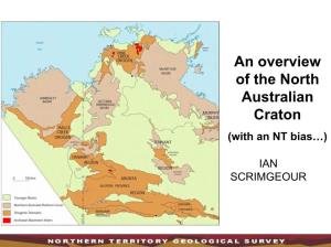 An Overview of the North Australian Craton (With an NT Bias…)