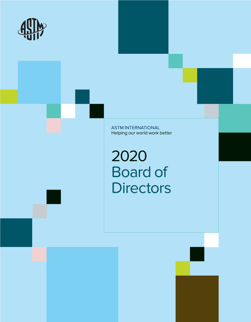 2020 Board of Directors Board of Directors Meeting Dates April 20-22, 2020 ASTM International Headquarters West Conshohocken, Pennsylvania, USA