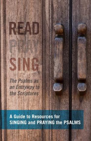 A Guide to Resources for SINGING and PRAYING the PSALMS