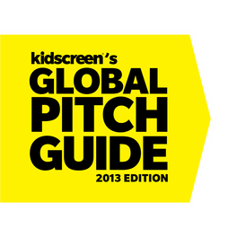 Kidscreen's GLOBAL PITCH GUIDE 2013 EDITION