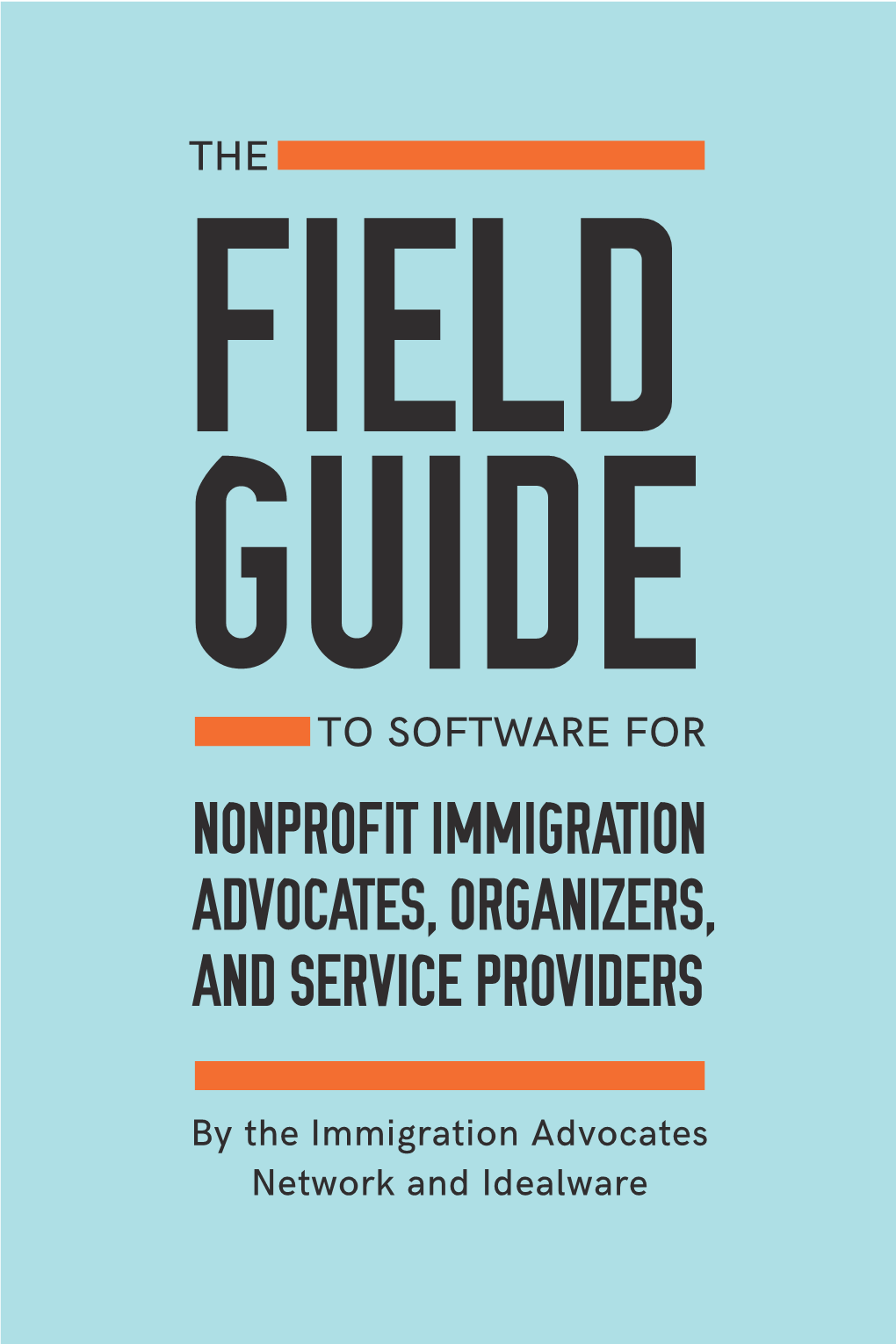 Field Guide to Software for Nonprofit Immigration Advocates, Organizers, and Service Providers