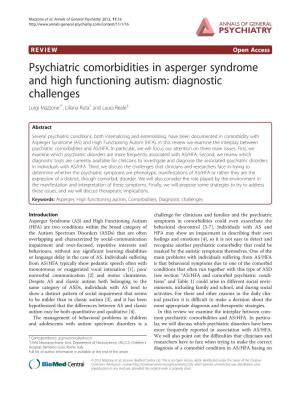 Psychiatric Comorbidities in Asperger Syndrome and High Functioning Autism: Diagnostic Challenges Luigi Mazzone1*, Liliana Ruta2 and Laura Reale3