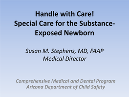 Handle with Care! Special Care for the Substance- Exposed Newborn