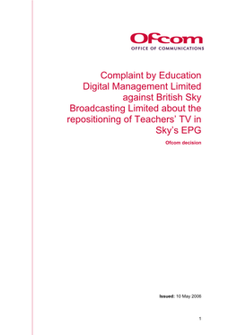 Complaint by Education Digital Management Limited Against British Sky Broadcasting Limited About the Repositioning of Teachers’ TV in Sky’S EPG