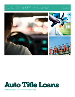 Auto Title Loans Market Practices and Borrowers’ Experiences the Pew Charitable Trusts Susan K