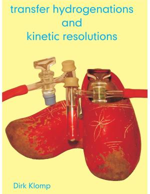 Transfer Hydrogenations and Kinetic Resolutions Van Dirk Klomp