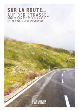 Sur La Route… Auf Der Strasse… Reflets D’Un Été 2015 En Valais, Entre Poésie Et Vagabondages