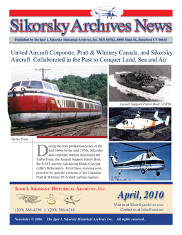 April, 2010 Visit Us at Sikorskyarchives.Com (203) 386-4356 I (203) 386-4218 Contact Us at Iisha@Snet.Net