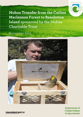 Mohua Transfer from the Catlins Maclennan Forest to Resolution Island Sponsored by the Mohua Charitable Trust November 2013