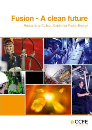 Fusion - a Clean Future Research at Culham Centre for Fusion Energy