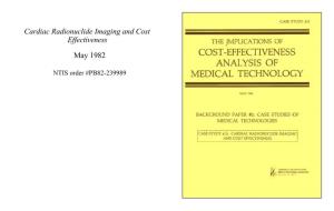 Cardiac Radionuclide Imaging and Cost Effectiveness the IMPLICATIO NS of • May 1982 COST-EFFECTIVENESS ANALYSIS of NTIS Order #PB82-239989 MEDICAL TECHNOLOGY