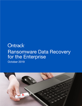 Ransomware Data Recovery for the Enterprise October 2019 Executive Summary Ransomware Incursions Have Reached Epidemic Proportions