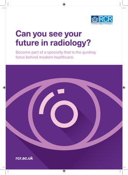 Can You See Your Future in Radiology? Become Part of a Specialty That Is the Guiding Force Behind Modern Healthcare