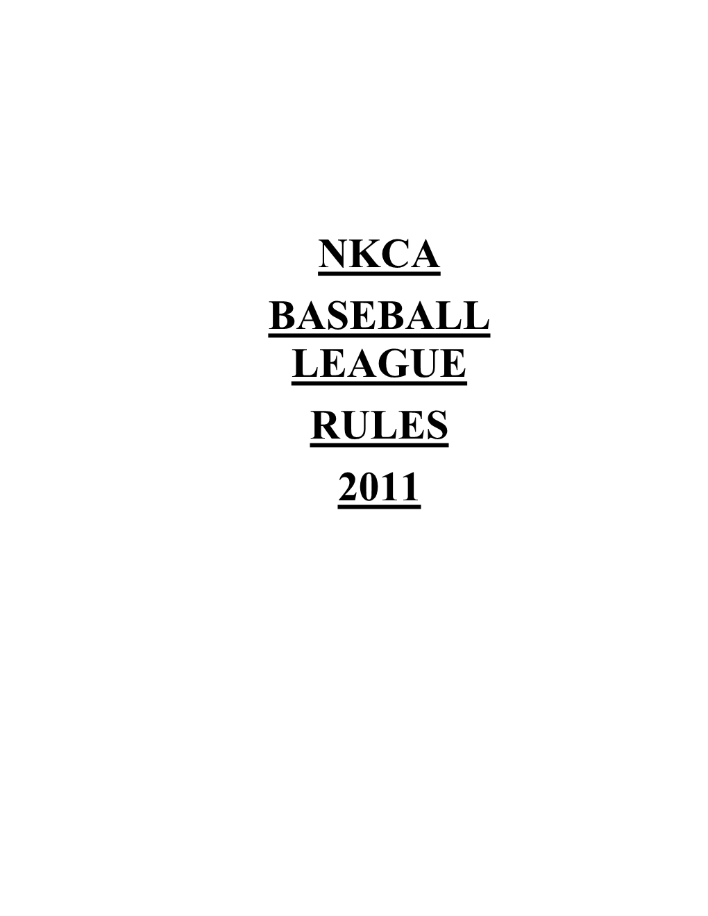 The Nkca Baseball League Will Use the Official Rules of Baseball Unless Otherwise Stated in the Following Rules
