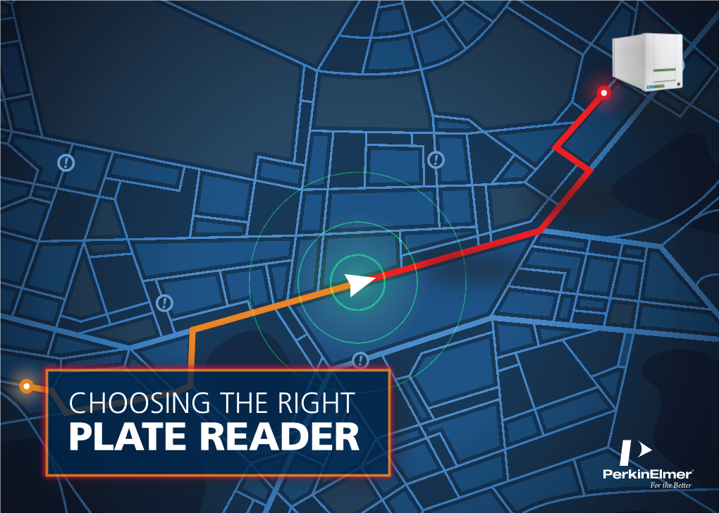 PLATE READER INTRODUCTION Selecting the Right Plate Reader for Your Lab Can Be Challenging