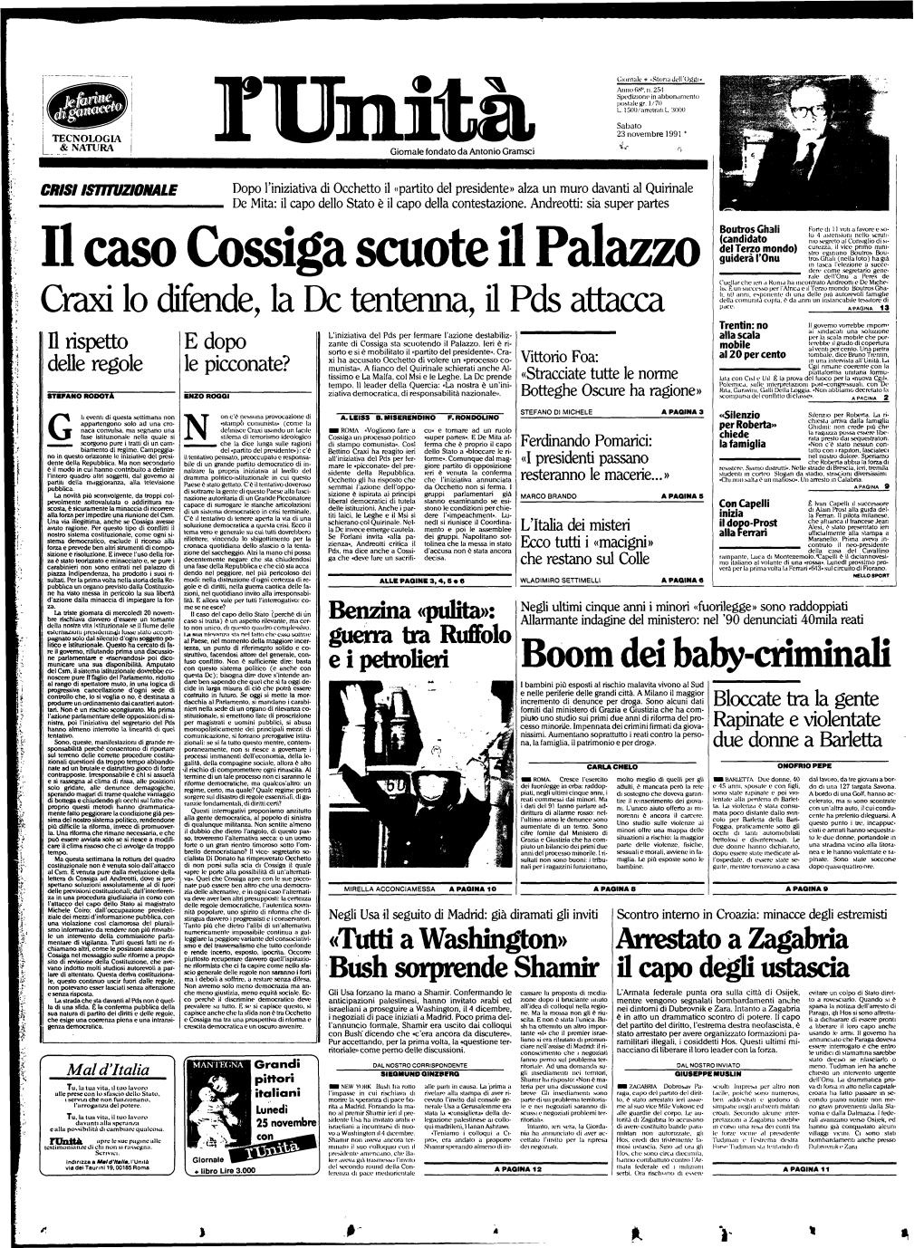 Il Caso Cossiga Scuote Il Palazzo —^^^ Dere Come Segretario Gene­ Rale Dell'onu a Peres De Cuellar Che Ieri a Roma Ha Incontrato Andreotti E De Miche­ Li*