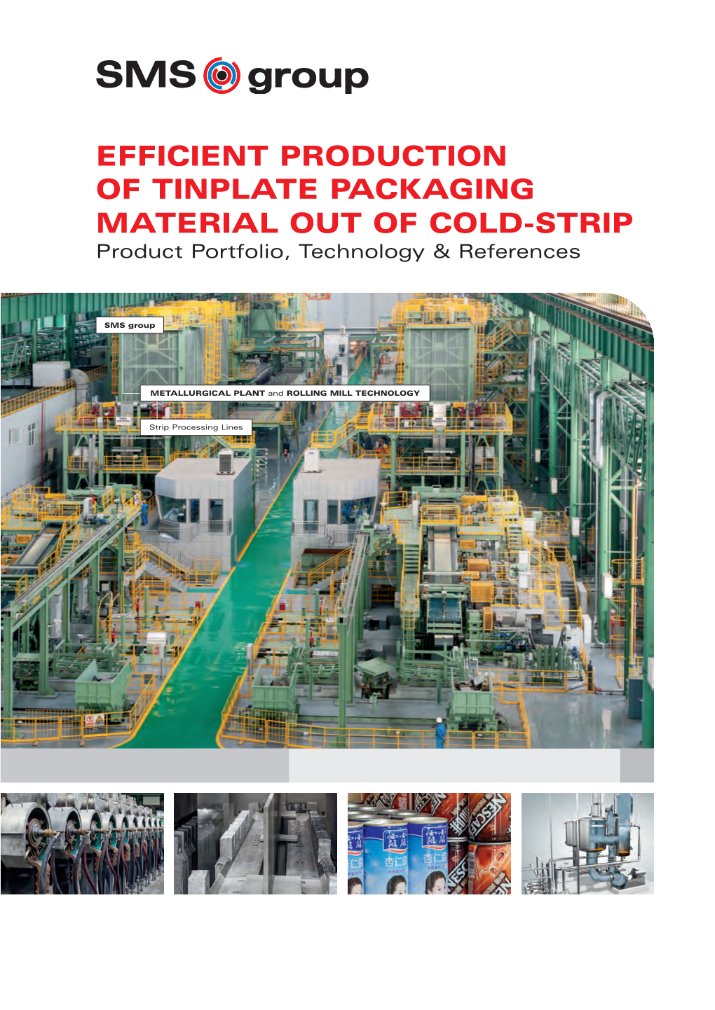 EFFICIENT PRODUCTION of TINPLATE PACKAGING MATERIAL out of COLD-STRIP Product Portfolio, Technology & References