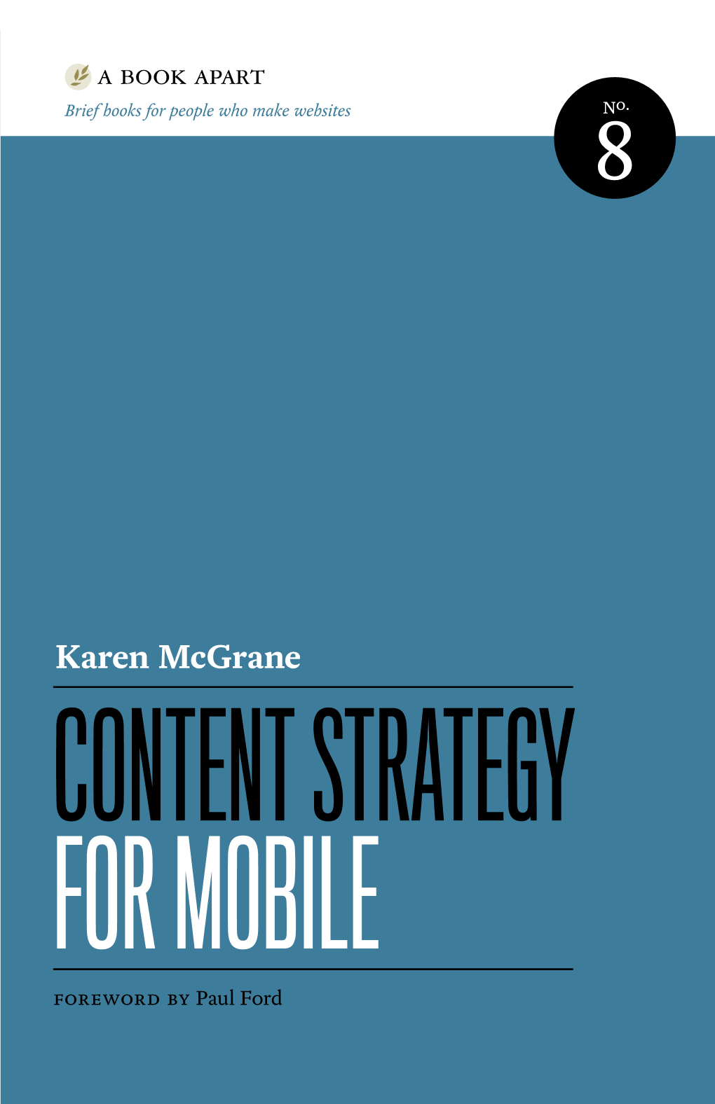 Content Strategy for Mobile Karen Mcgrane CONTENT STRATEGY for MOBILE Copyright © 2012 Karen Mcgrane All Rights Reserved