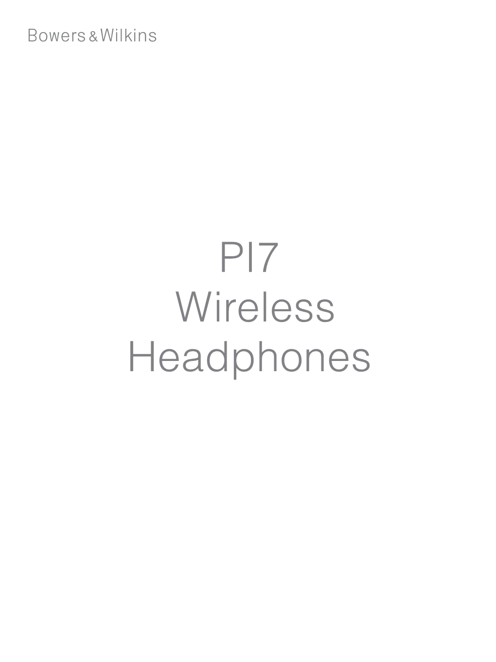 PI7 Wireless Headphones Welcome to Bowers & Wilkins and PI77 ENGLISH Thank You for Choosing Bowers & Wilkins