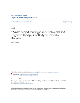 A Single Subject Investigation of Behavioral and Cognitive Therapies for Body Dysmorphic Disorder April O'grady
