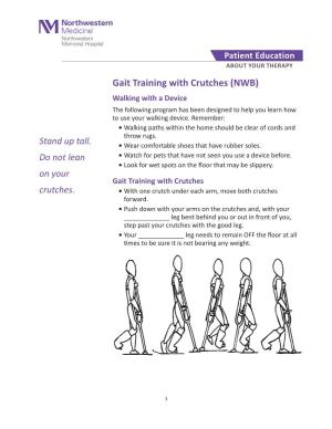 Gait Training with Crutches (NWB) Walking with a Device the Following Program Has Been Designed to Help You Learn How to Use Your Walking Device
