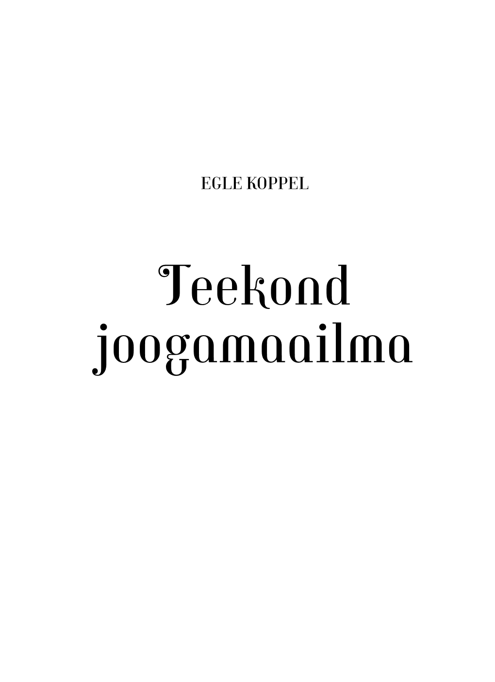 Kundalini Jooga Õpetaja Egle Koppeli Raamatus “Teekond Joogamaailma”