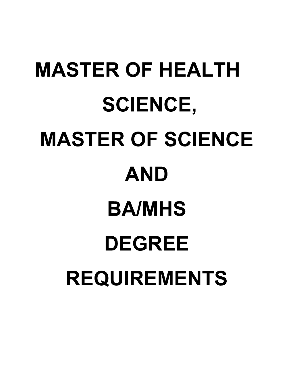 Master of Health Science, Master of Science and Ba/Mhs Degree Requirements Degree Requirements Mhs / Scm / Ba-Mhs