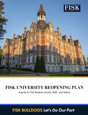 FISK UNIVERSITY REOPENING PLAN a Guide for Fisk Students, Faculty, Staf� and Visitors a Message from President Rome