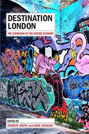 Destination London the Expansion of the Visitor Economy