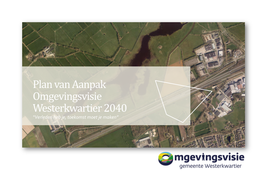 Plan Van Aanpak Omgevingsvisie Westerkwartier 2040 “Verleden Heb Je, Toekomst Moet Je Maken”
