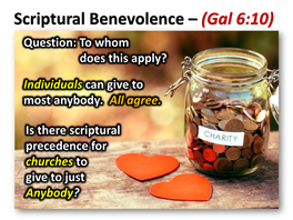 Scriptural Benevolence – (Gal 6:10) Question: to Whom Does This Apply?