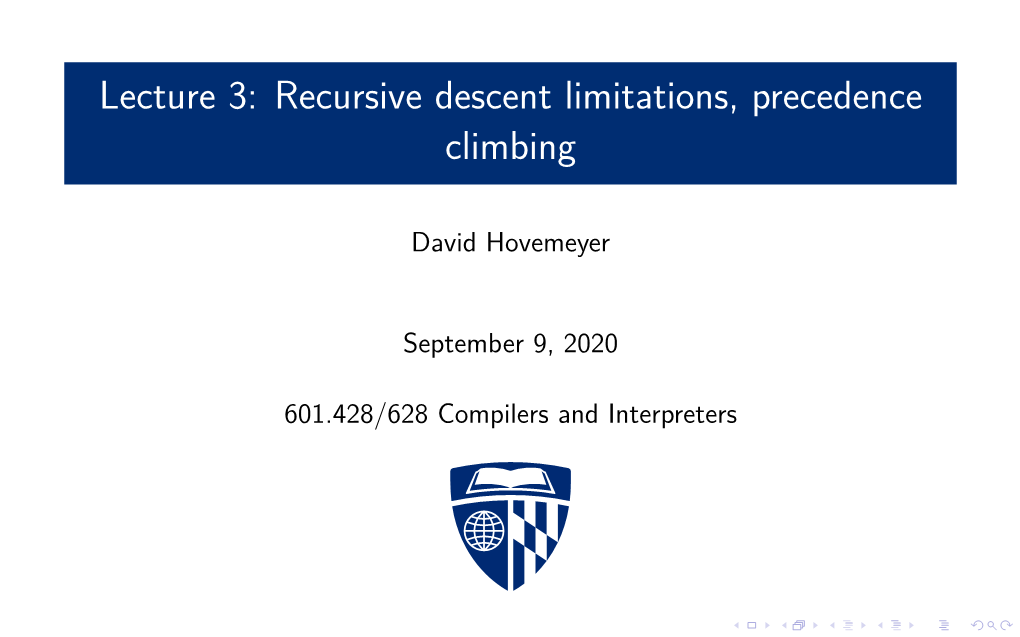 Lecture 3: Recursive Descent Limitations, Precedence Climbing