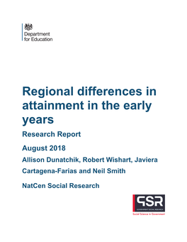 Regional Differences in Attainment in the Early Years Research Report August 2018 Allison Dunatchik, Robert Wishart, Javiera Cartagena-Farias and Neil Smith