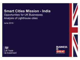 Smart Cities Mission - India Opportunities for UK Businesses Analysis of Lighthouse Cities