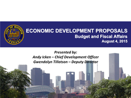 ECONOMIC DEVELOPMENT PROPOSALS Budget and Fiscal Affairs August 4, 2015