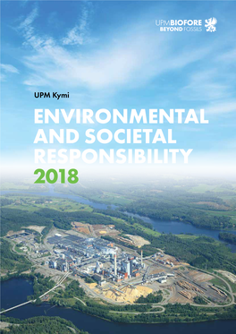 ENVIRONMENTAL and SOCIETAL RESPONSIBILITY 2018 UPM Kymi