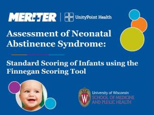 Assessment of Neonatal Abstinence Syndrome: Standard Scoring of Infants Using the Finnegan Scoring Tool