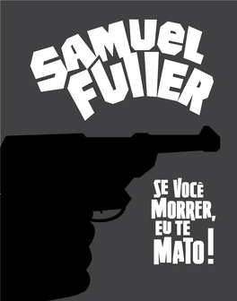 Samuel Fuller: Se Você Morrer, Eu Te Mato!, Retrospectiva Sobre a Obra De Um Dos Realizadores Mais Influentes Da História Do Cinema