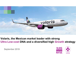 Volaris, the Mexican Market Leader with Strong Ultra Low-Cost DNA and a Diversified High Growth Strategy