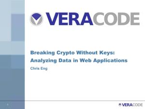 Breaking Crypto Without Keys: Analyzing Data in Web Applications Chris Eng