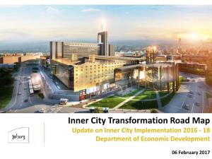 Inner City Transformation Road Map Update on Inner City Implementation 2016 - 18 Department of Economic Development
