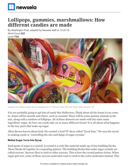 Lollipops, Gummies, Marshmallows: How Different Candies Are Made by Washington Post, Adapted by Newsela Staff on 10.23.18 Word Count 522 Level 720L