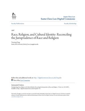Race, Religion, and Cultural Identity: Reconciling the Jurisprudence of Race and Religion Tseming Yang Santa Clara University School of Law, Tyang@Scu.Edu