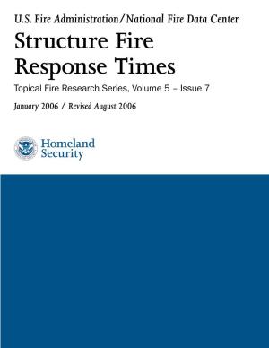 Structure Fire Response Times Topical Fire Research Series, Volume 5 – Issue 7 January 2006 / Revised August 2006