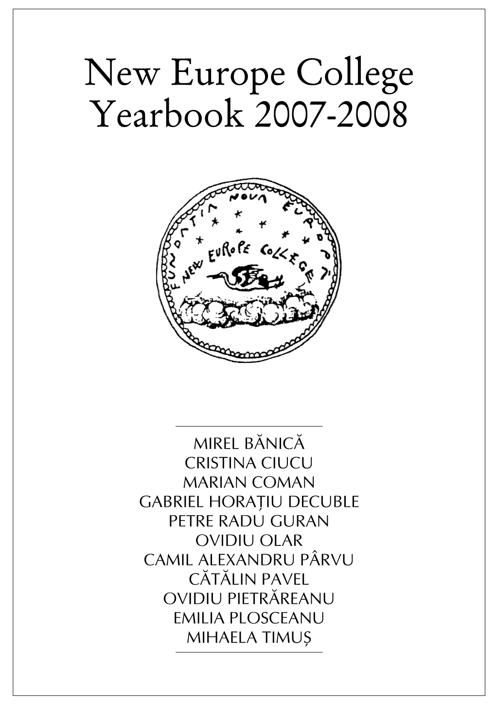 PETRE RADU GURAN OVIDIU OLAR CAMIL ALEXANDRU PÂRVU CÃTÃLIN PAVEL OVIDIU PIETRÃREANU EMILIA PLOSCEANU MIHAELA TIMUª Editor: Irina Vainovski-Mihai