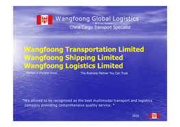 Wangfoong Transportation Limited Wangfoong Shipping Limited Wangfoong Logistics Limited Member of Wangtak Group the Business Partner You Can Trust