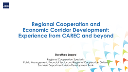 Regional Cooperation and Economic Corridor Development: Experience from CAREC and Beyond