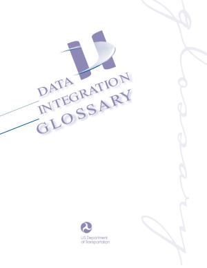 DATA INTEGRATION GLOSSARY Data Integration Glossary