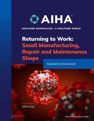 Returning to Work: Small Manufacturing, Repair and Maintenance Shops Guidance Document