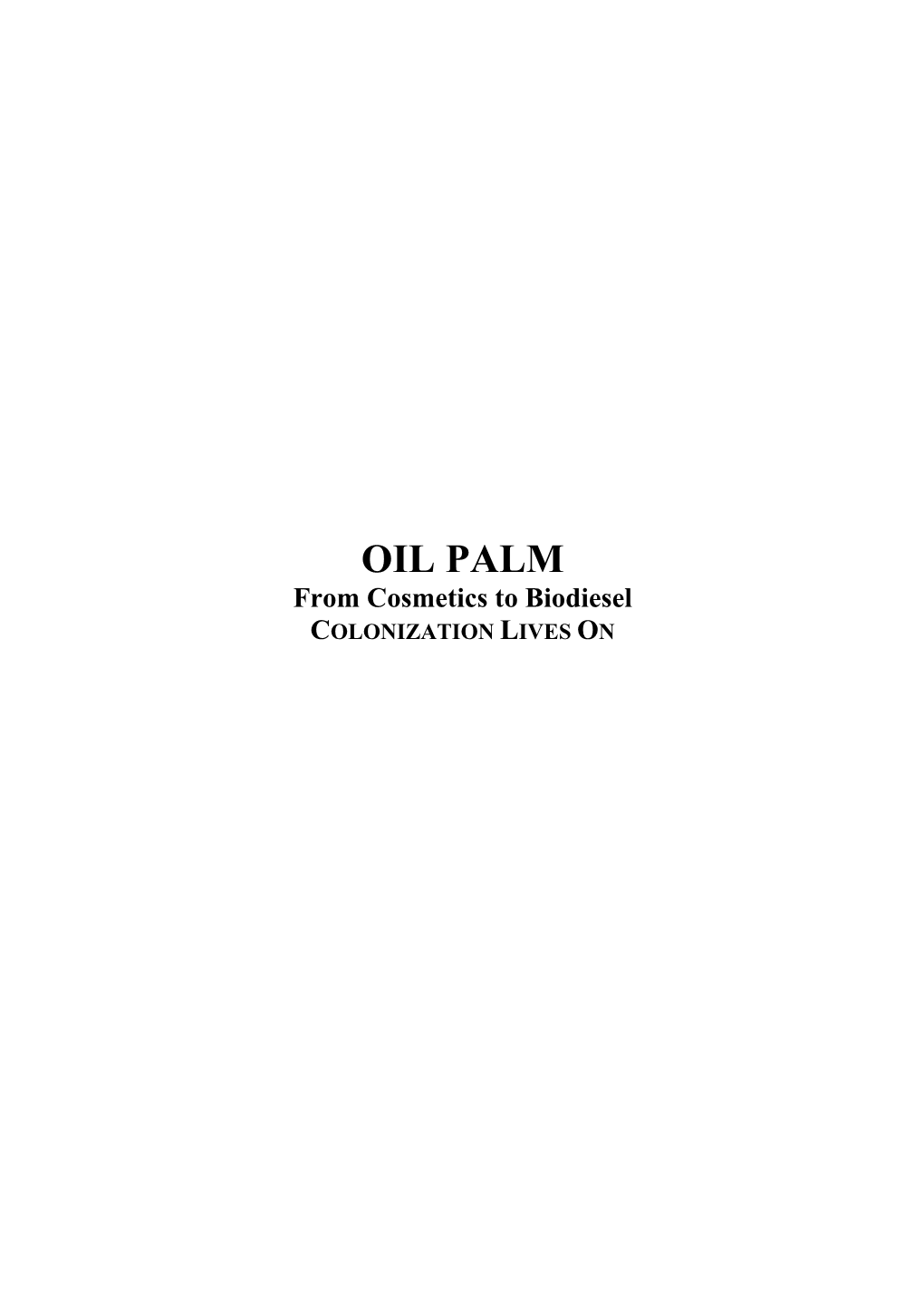 OIL PALM from Cosmetics to Biodiesel COLONIZATION LIVES ON